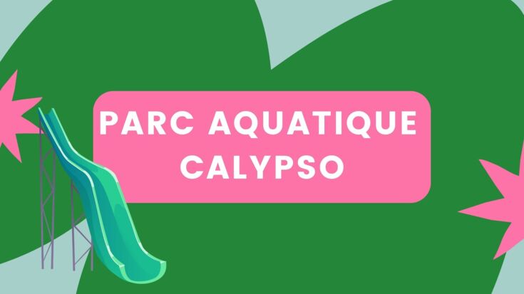 Parc aquatique Calypso 2026