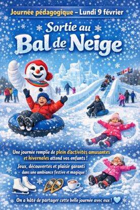 ❄️ Journée pédagogique – 9 février ❄️ 🎉 Sortie au Bal de Neige 🎉